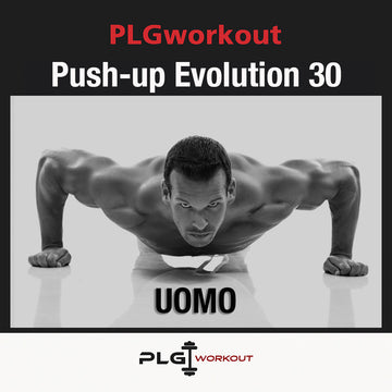 PLGworkout Push-Up Evolution 30, programma di allenamento per uomo con esercizi di push-up e corpo libero